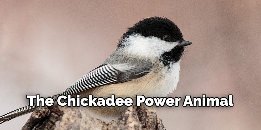 The Chickadee Power Animal