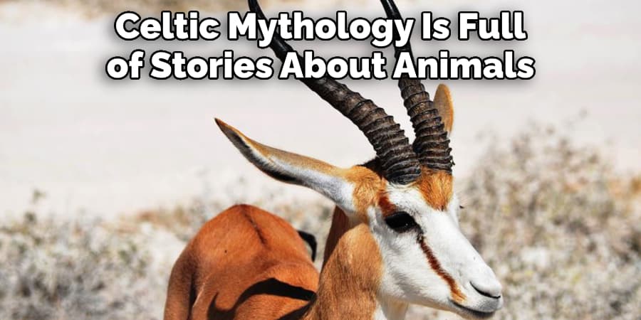 Celtic mythology is full of stories about animals,