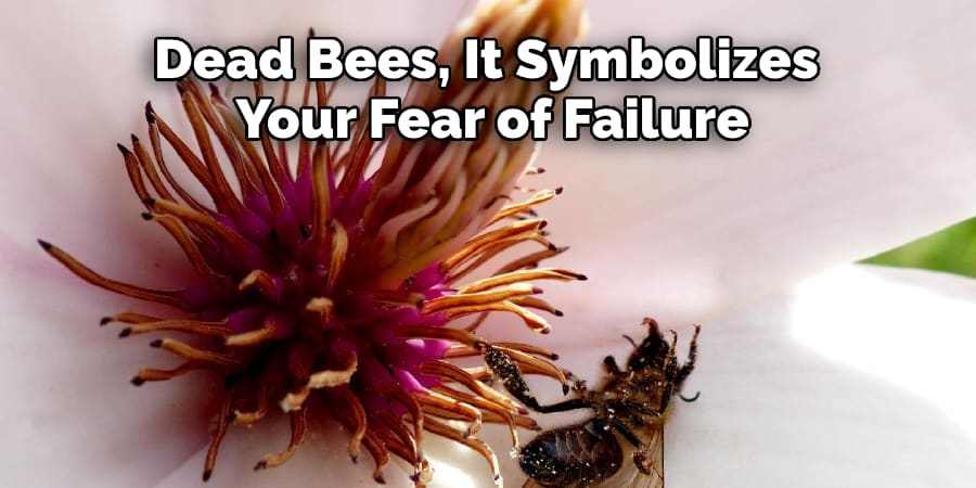 Dead Bees, It Symbolizes Your Fear of Failure