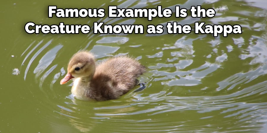 Famous Example Is the  Creature Known as the Kappa