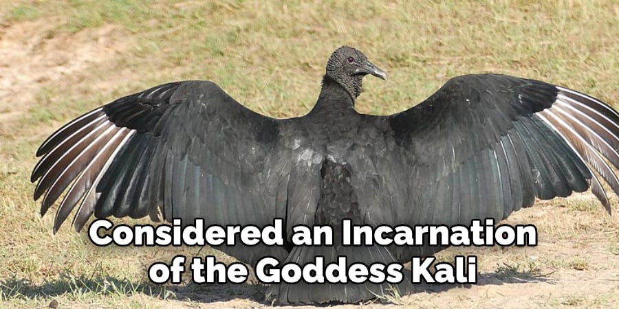 Considered an Incarnation  of the Goddess Kali