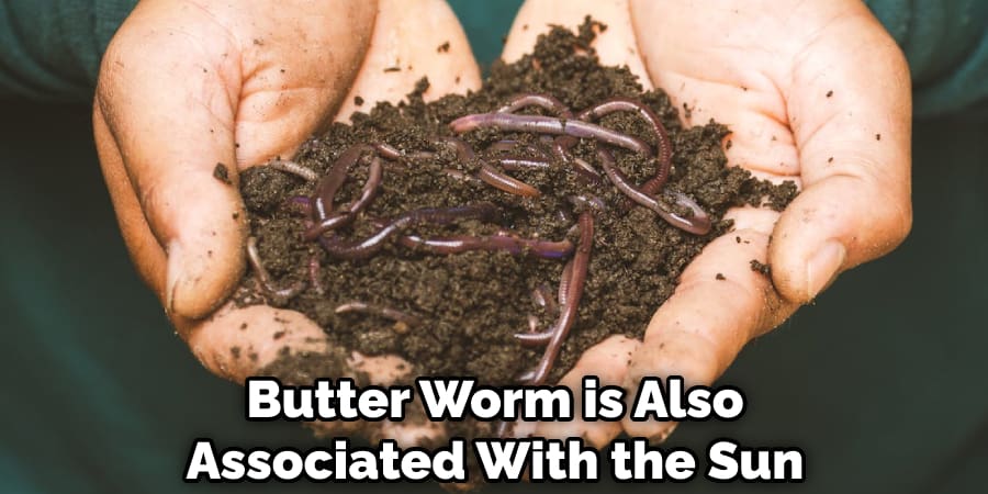 Butter Worm is Also Associated With the Sun