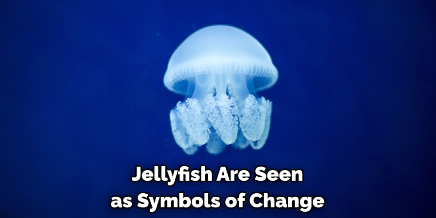 Jellyfish Are Seen as Symbols of Change