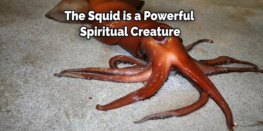 The Squid is a Powerful  Spiritual Creature