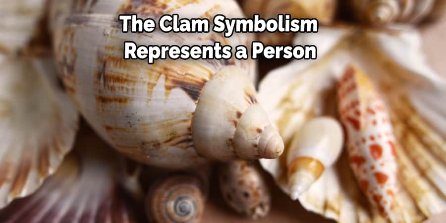 The Clam Symbolism  Represents a Person
