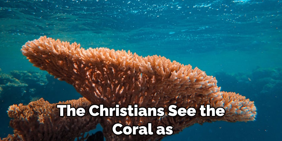 The Christians See the  Coral as