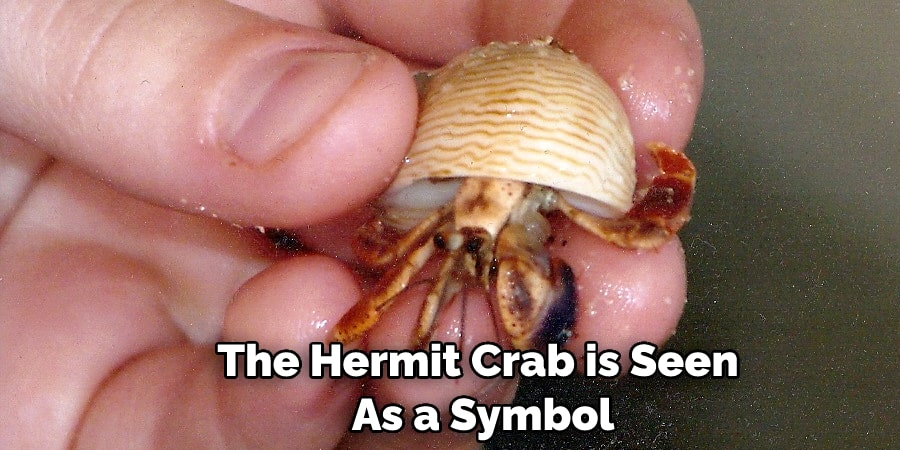 The Hermit Crab is Seen  As a Symbol