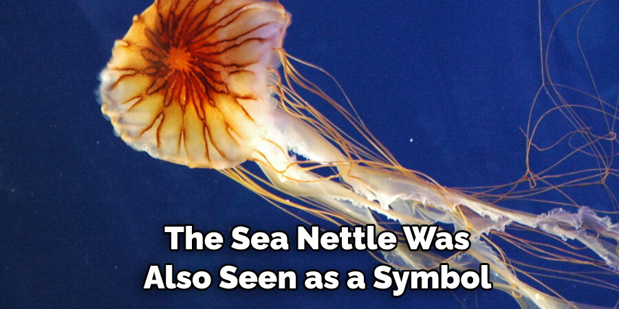 The Sea Nettle Was  Also Seen as a Symbol 