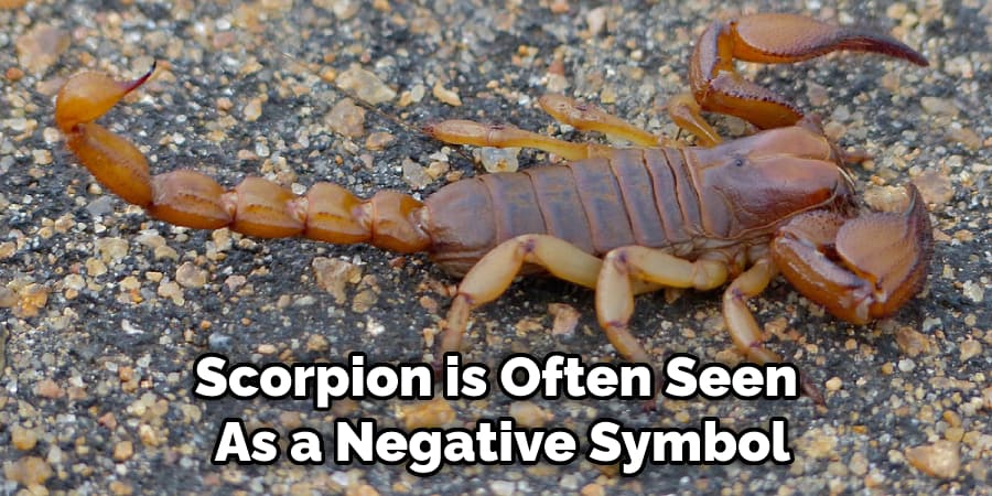 Scorpion is Often Seen  As a Negative Symbol