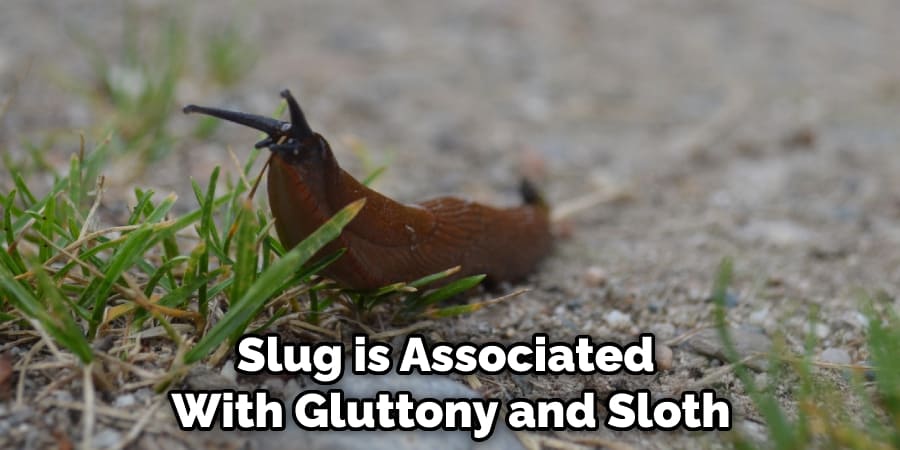 Slug is Associated With Gluttony and Sloth