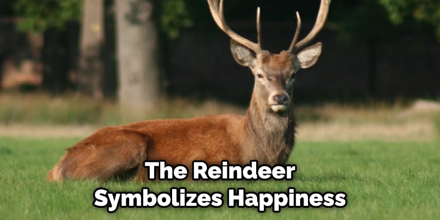 The Reindeer Symbolizes Happiness